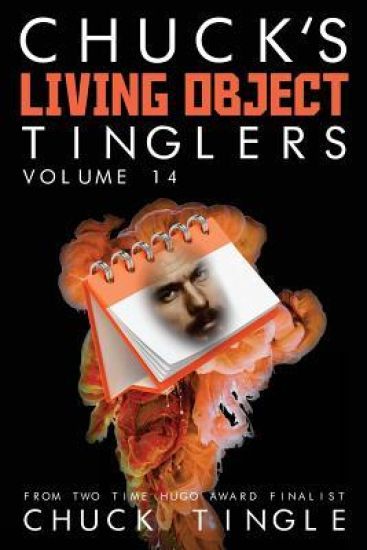 Chuck's Living Object Tinglers: Volume 14