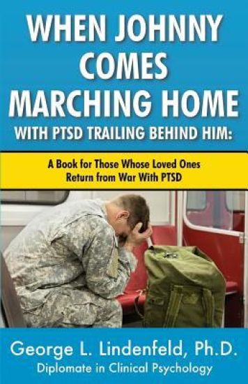 When Johnny Comes Marching Home With PTSD Trailing Behind Him: : A Book For Those Who's Loved One Returns From War With PTSD