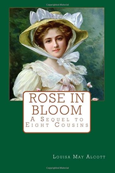 Rose in Bloom: A Sequel to Eight Cousins