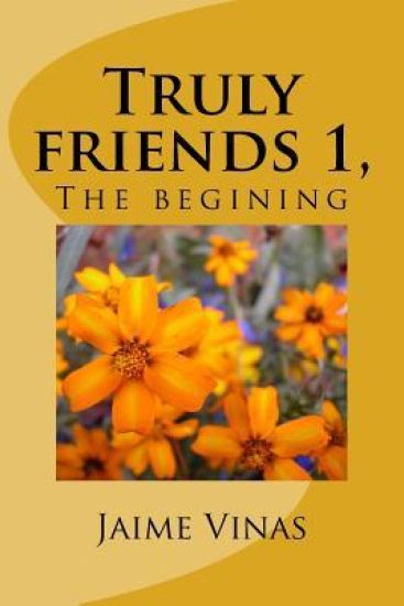 Truly friends 1, the begining: The begining
