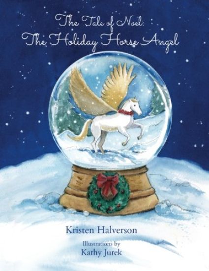 The Tale of Noel: The Holiday Horse Angel