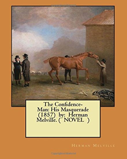 The Confidence-Man: His Masquerade (1857) by: Herman Melville. ( NOVEL )