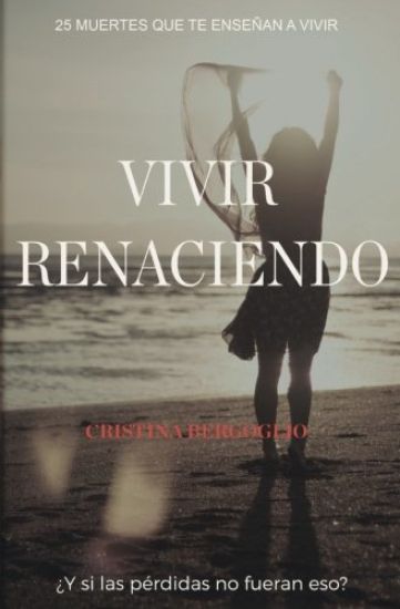 Vivir renaciendo: ¿Y si las pérdidas no fueran eso?