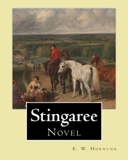 Stingaree By: E. W. Hornung, illustrated By: George W. (Washington) Lambert (13 September 1873 - 29 May 1930) was an Australian arti