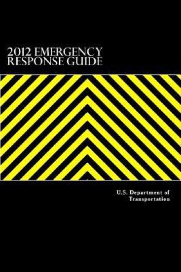 2012 Emergency Response Guide: A Guidebook for First Responders During the Initial Phase of a Dangerous Goods/ Hazardous Materials Transportation Inc