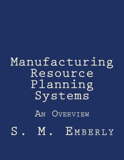 Manufacturing Resource Planning Systems: An Overview