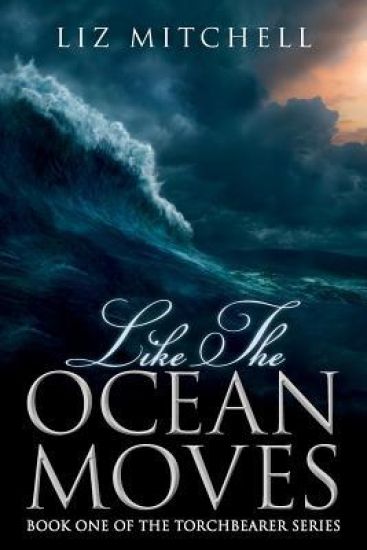 Like The Ocean Moves: Book One of the Torchbearer Series