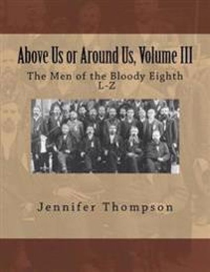 Above Us or Around Us, Volume III: The Men of the Bloody Eighth L-Z