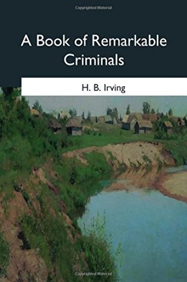 A Book of Remarkable Criminals