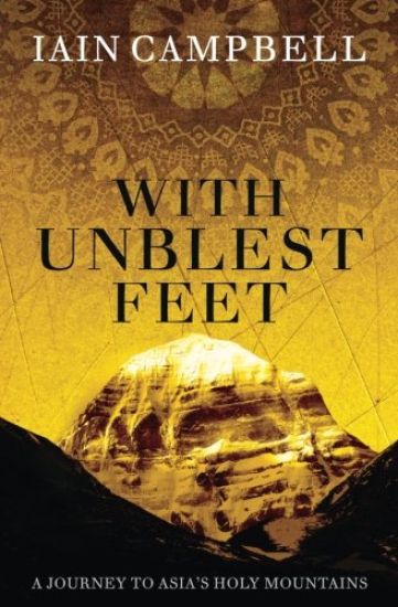 With Unblest Feet: A Journey to Asia's Holy Mountains