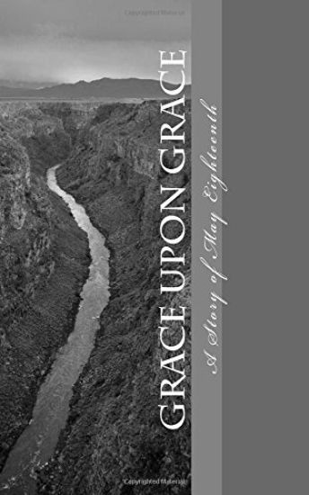 Grace Upon Grace: A Story of May Eighteenth - When Grace Entered My Life