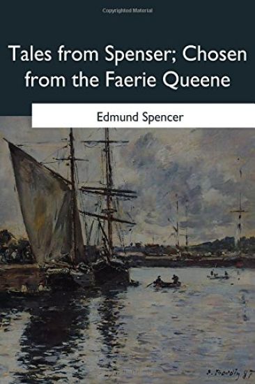 Tales from Spenser: Chosen from the Faerie Queene