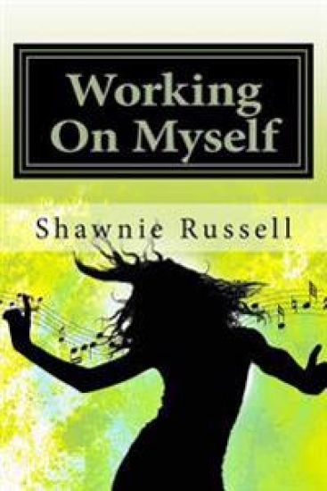 Working On Myself: Motivational Guide Book To Help Create A Better Version Of Yourself