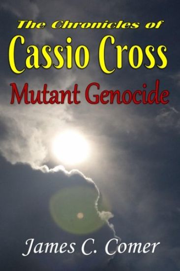 The Chronicles of Cassio Cross: Mutant Genocide