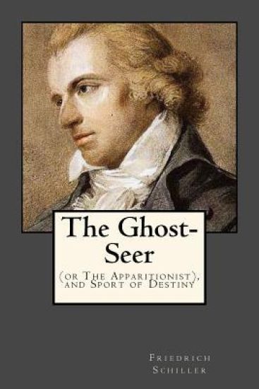 The Ghost-Seer: (or The Apparitionist), and Sport of Destiny