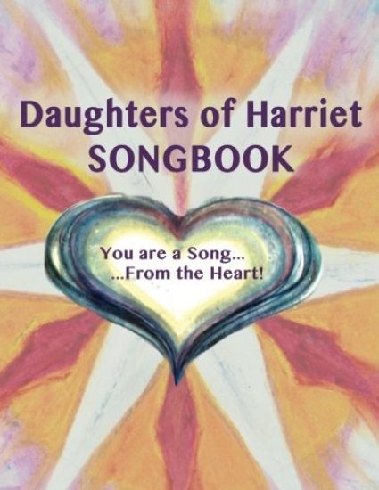 Daughters of Harriet Songbook: You are a Song From the Heart