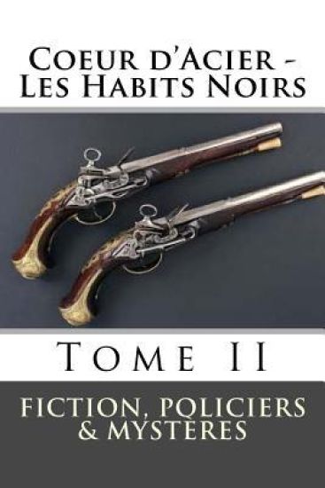 Coeur d'Acier - Les Habits Noirs: Tome II