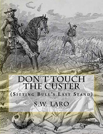 Don't Touch The custer: (Sitting Bull's Last Stand)