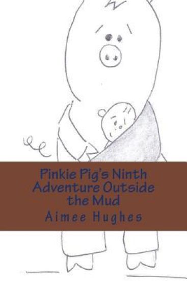 Pinkie Pig's Ninth Adventure Outside the Mud