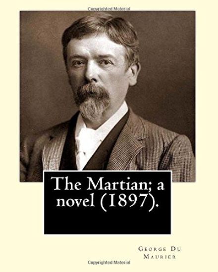 The Martian; a novel (1897). By: George Du Maurier (6 March 1834 - 8 October 1896).: Novel (with illustrations by the author)