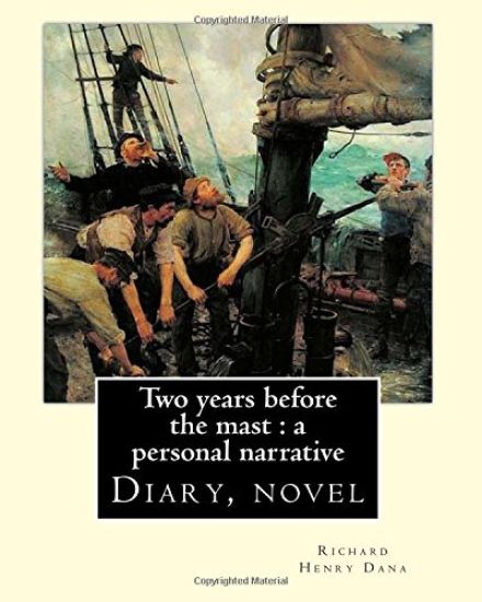 Two years before the mast: a personal narrative Richard Henry Dana, illustrated By: E. Boyd Smith(1860-1943): Two Years Before the Mast is a memo