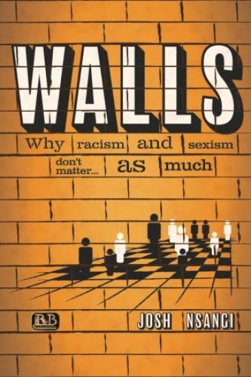 Walls: Why Racism and Sexism don't matter...as much