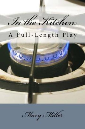 In the Kitchen: A Full-Length Play