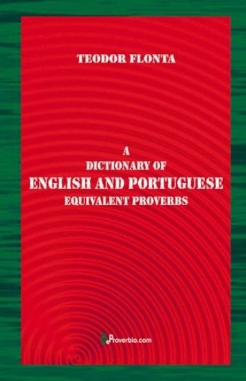A Dictionary of English and Portuguese Equivalent Proverbs