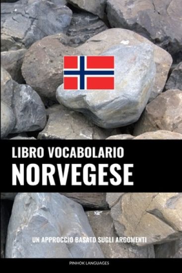 Libro Vocabolario Norvegese: Un Approccio Basato sugli Argomenti
