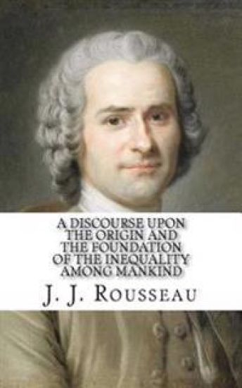 A Discourse Upon the Origin and the Foundation of the Inequality Among Mankind