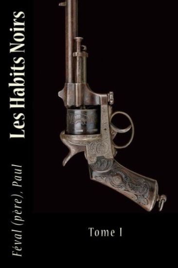 Les Habits Noirs: Tome I