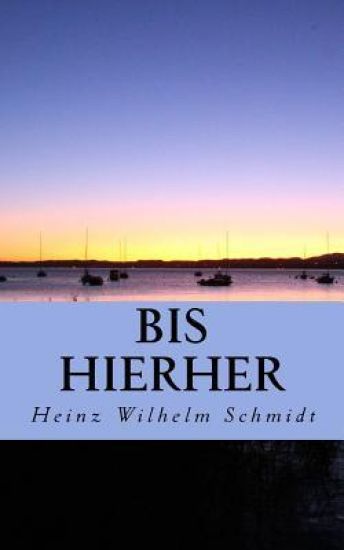 Bis Hierher: Gedanken Und Gedichte, Eine Chronologie