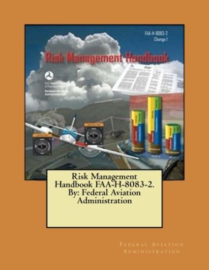 Risk Management Handbook FAA-H-8083-2. By: Federal Aviation Administration