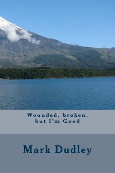Wounded, broken, but I'm Good