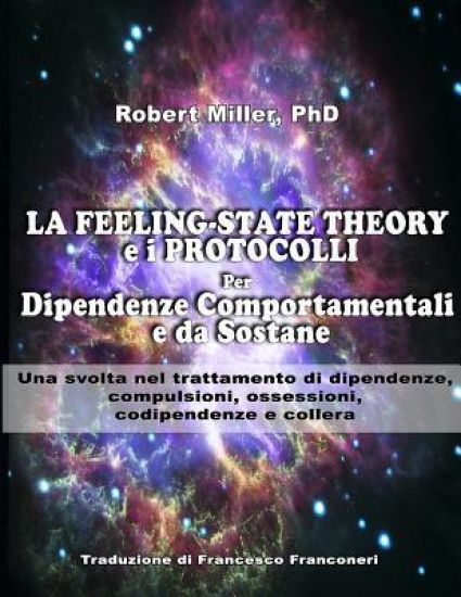 La Feeling-State Theory e I Protocolli per Dipendenze Comportamentali e da Sost: Una svolta nel trattamento di dipendenze, compulsioni, ossessioni, co