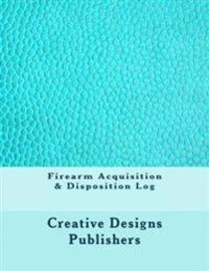 Firearm Acquisition & Disposition Log