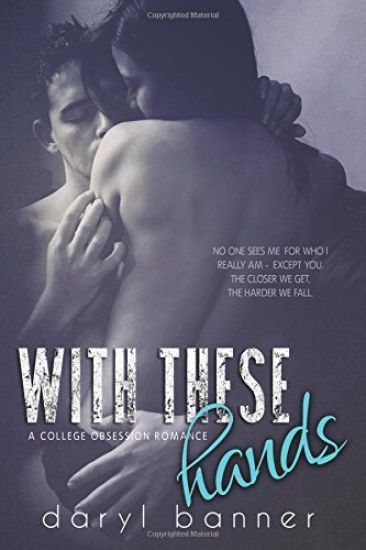 With These Hands (A College Obsession Romance)