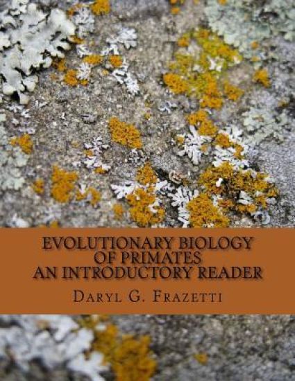 Evolutionary Biology of Primates: Introductory Reader