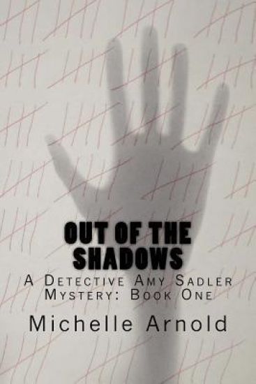 Out of the Shadows: A Detective Amy Sadler Mystery: Book One
