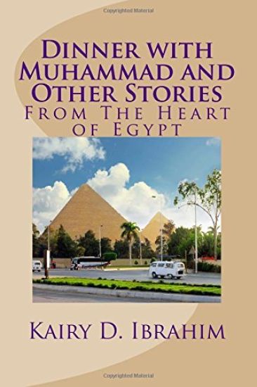 Dinner with Muhammad and Other Stories: From the Heart of Egypt