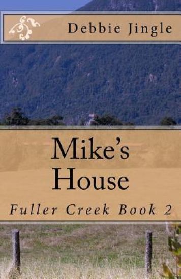 Mike's House: Fuller Creek Book 2
