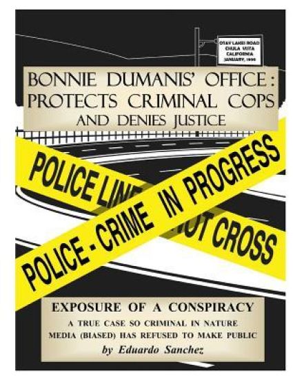 Bonnie Dumanis' Office: Protects Criminal Cops and Denies Justice: Exposure of a Conspiracy