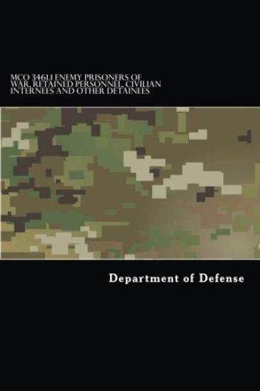 MCO 3461.1 Enemy Prisoners of War, and Other Detainees: Army Regulation 190-8 OPNAVINST 3461.6 AFJI 31-304 MCO 3461.1