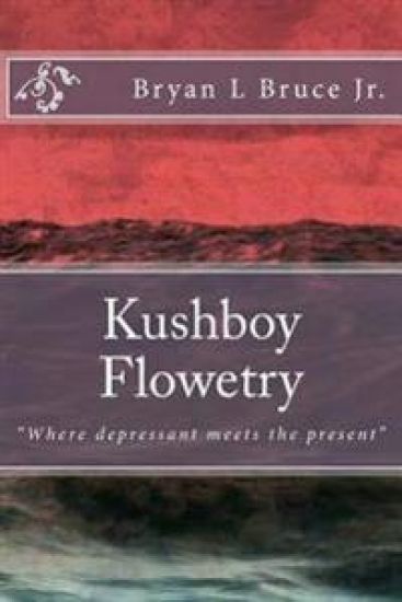 Kushboy Flowetry: "Where depressant meets the present"