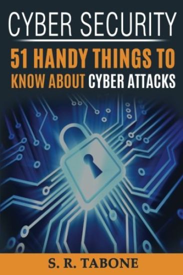 Cyber Security 51 Handy Things To Know About Cyber Attacks