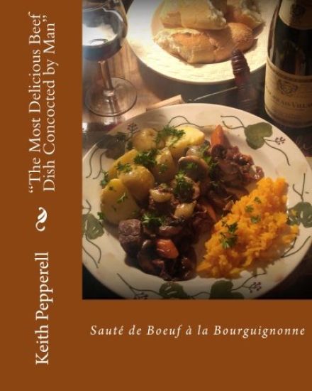 "The Most Delicious Beef Dish Concocted By Man": Saute de Boeuf a la Bourguignonne