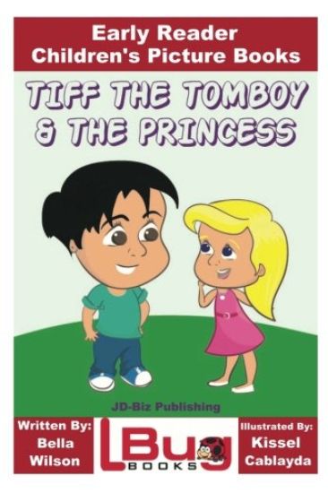 Tiff the Tomboy and the Princess - Early Reader - Children's Picture Books