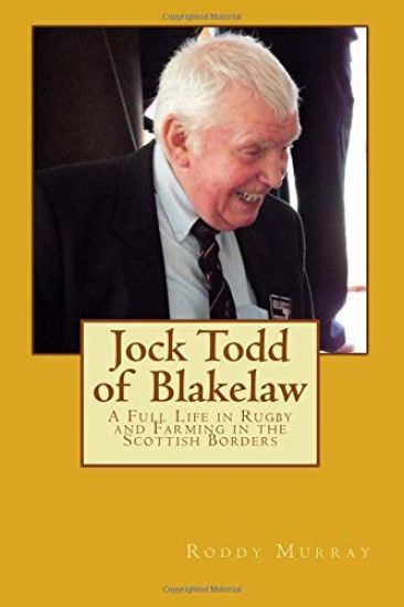 Jock Todd of Blakelaw: A Full Life in Rugby and Farming in the Scottish Borders