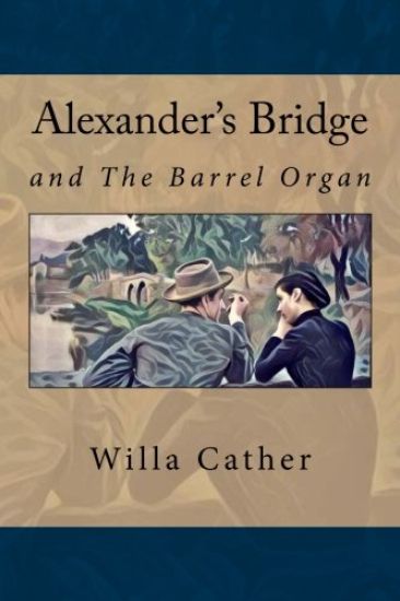 Alexander's Bridge: And The barrel organ
