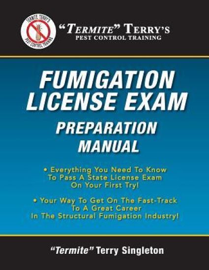 "Termite" Terry's Fumigation License Exam Preparation Manual